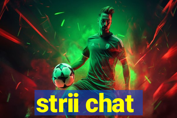 strii chat